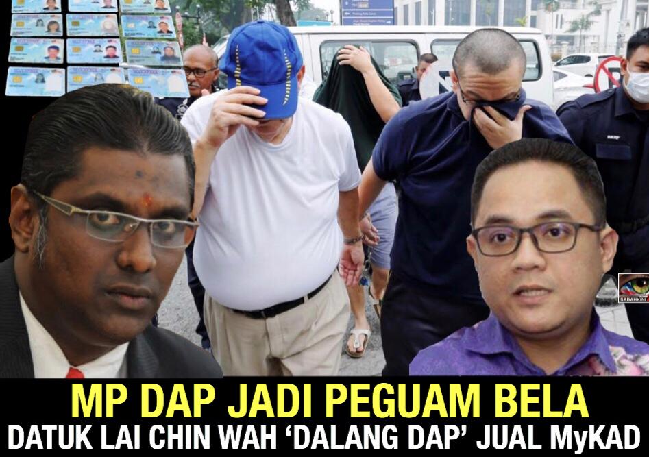 MP DAP jadi Peguam Bela Datuk Lai Chin Wah 'Dalang DAP' jual MyKad 