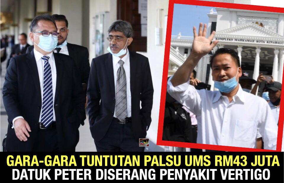 Gara-gara tuntutan palsu UMS RM43 juta Datuk Peter diserang penyakit Vertigo