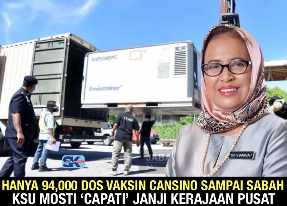 Hanya 94,000 dos vaksin Cansino sampai ke Sabah, KSU MOSTI 'capati' janji Kerajaan Pusat