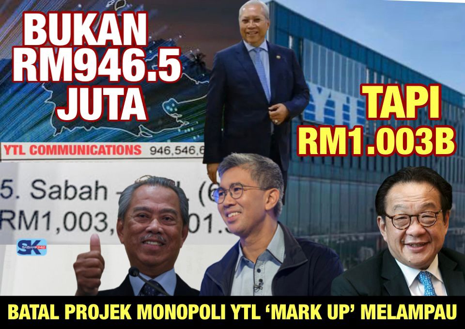 PM wajar batal Projek Gentian Optik  Zon Sabah kepada YTL di ‘mark up’ dari RM 946.5 juta kepada RM1.003B!