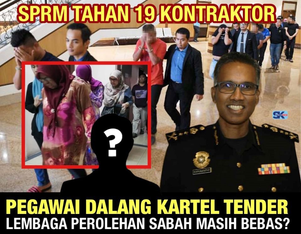 SPRM tahan 19 kontraktor tapi pegawai dalang kartel tender Lembaga Perolehan  Sabah masih bebas?