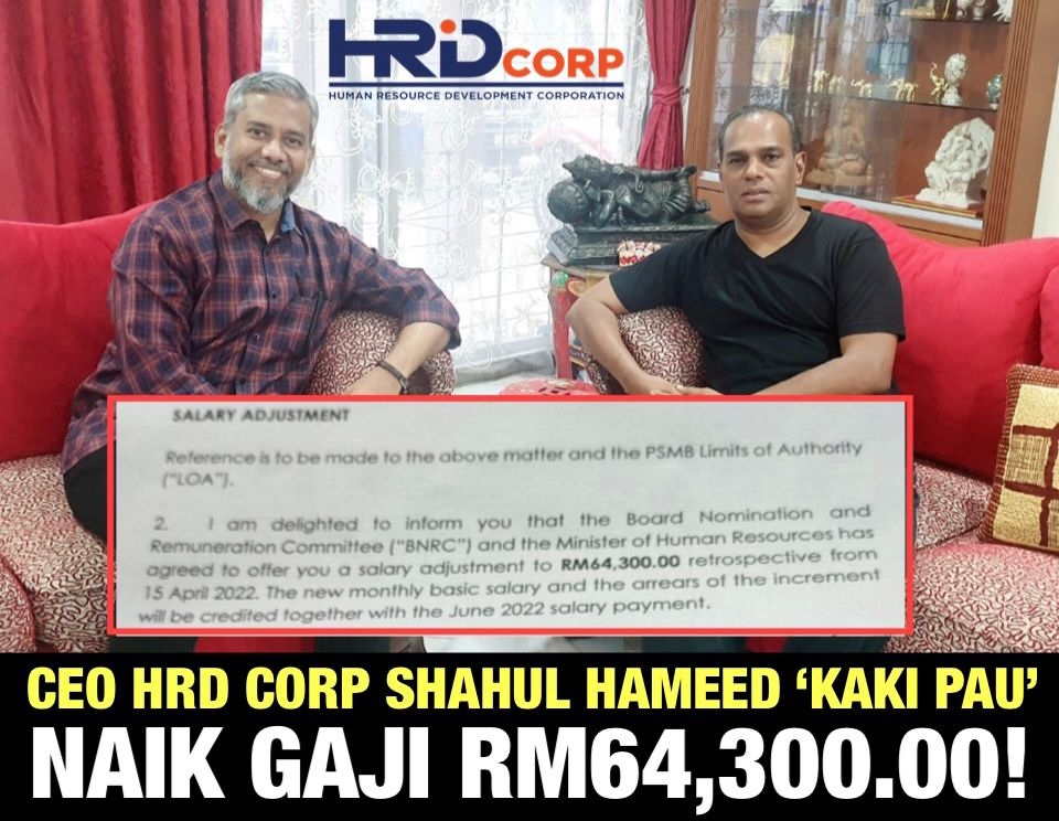 CEO HRD Corp  Shahul Hameed ‘Kaki Pau’ naik gaji RM64,300.00!