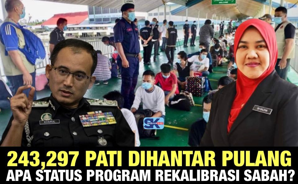 243,297 PATI Program Rekalibrasi di hantar pulang, KP Imigresen perlu perjelas status di Sabah