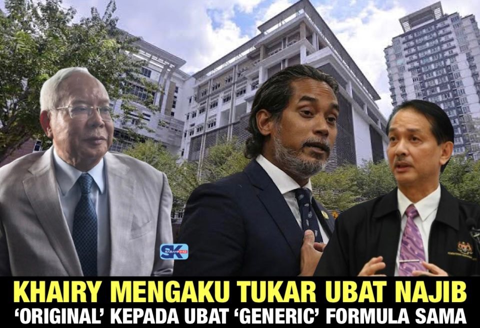 Najib sakit: Khairy mengaku tukar ubat Najib ‘Original’ kepada ubat ‘generic’ formula sama