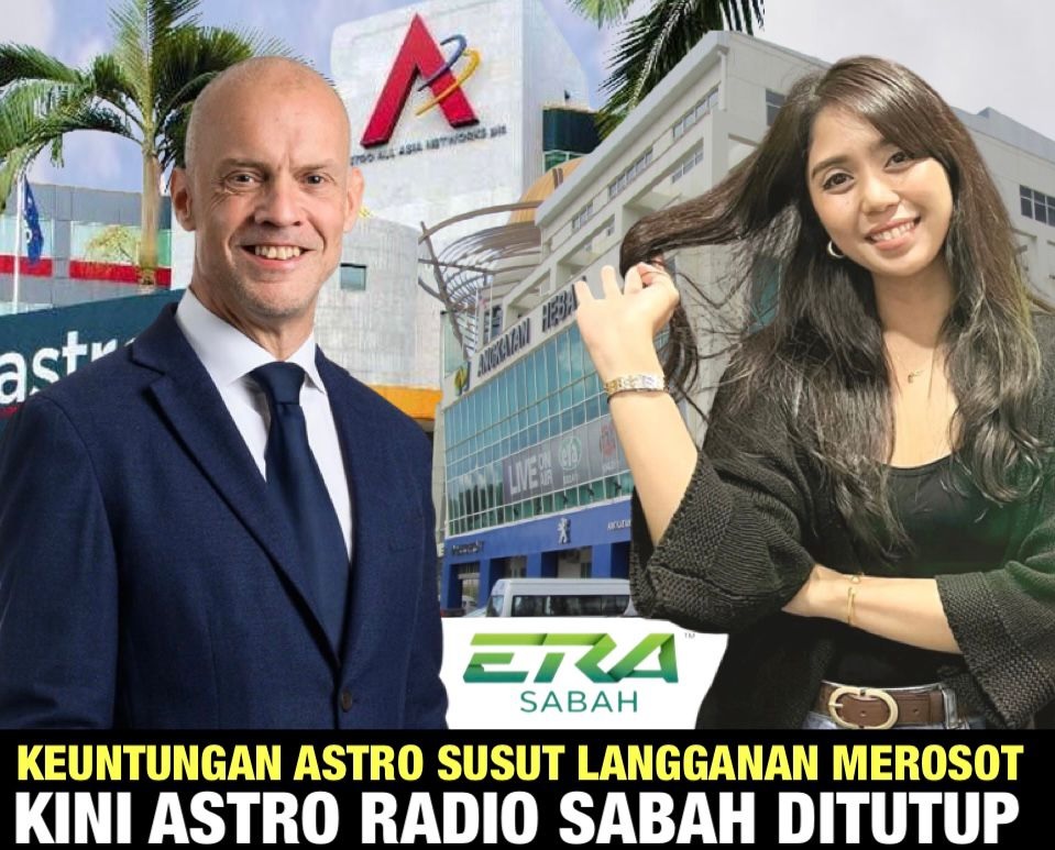Keuntungan Astro susut,  langganan merosot kini Astro Radio Sabah ditutup