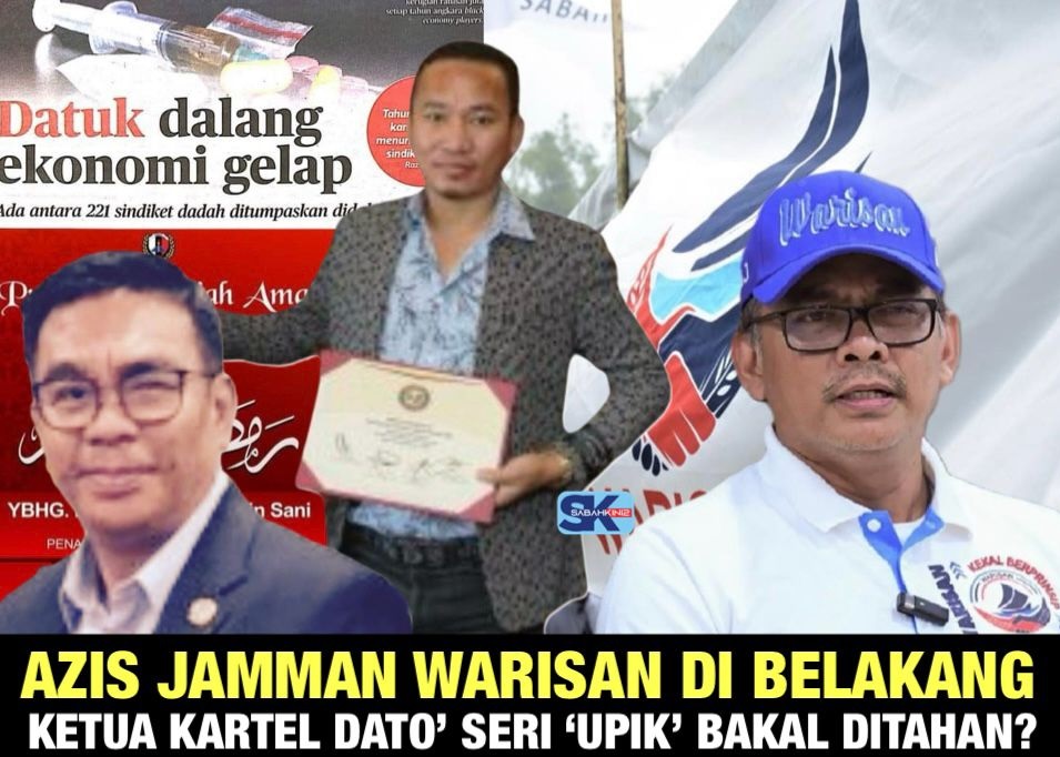 Sindiket dadah terbesar Sabah: Azis Jamman, Warisan di belakang ketua kartel Dato' Seri 'UPIK' bakal ditahan? 