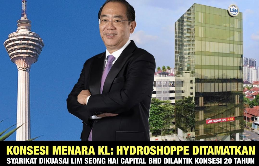 Konsesi Menara KL: Hydroshoppe Sdn Bhd ditamatkan, Syarikat dikuasai Lim Seong Hai Capital Berhad dilantik konsesi 20 tahun 