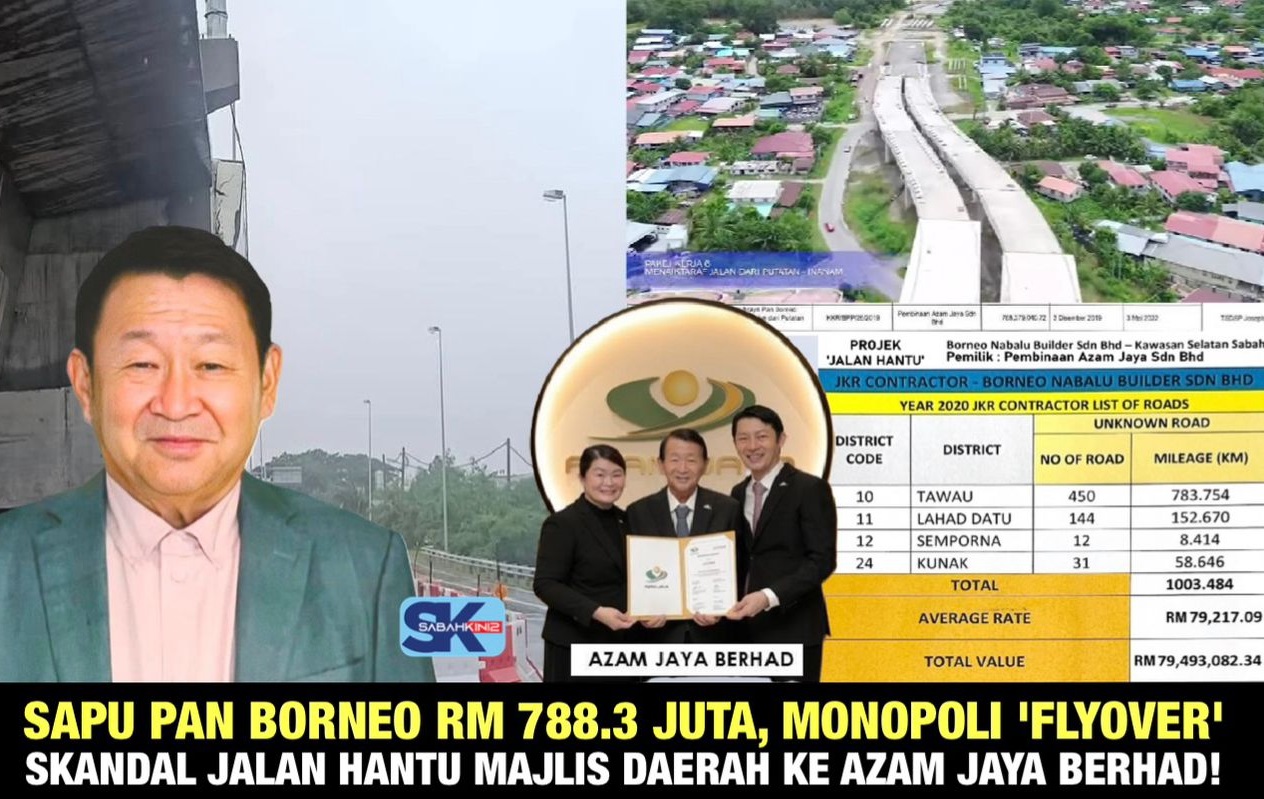 Sapu Pan Borneo RM788.3 juta, monopoli 'flyover' skandal jalan 'hantu' Majlis Daerah ke Azam Jaya Berhad!