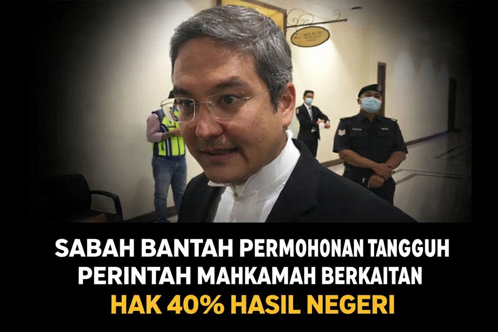 Sabah Bantah Permohonan Tangguh Perintah Mahkamah Berkaitan Hak 40% Hasil Negeri
